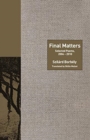 Image for Final matters  : selected poems, 2004-2010