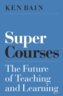 Image for Super courses  : the future of teaching and learning