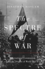 Image for The spectre of war  : international communism and the origins of World War II