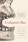 Image for Evolution's Bite : A Story of Teeth, Diet, and Human Origins