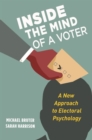 Image for Inside the mind of a voter  : a new approach to electoral psychology
