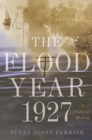 Image for The Flood Year 1927 : A Cultural History