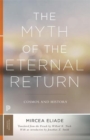 Image for The myth of the eternal return  : cosmos and history