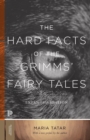 Image for The Hard Facts of the Grimms&#39; Fairy Tales