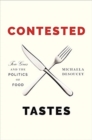 Image for Contested Tastes : Foie Gras and the Politics of Food