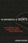 Image for The mathematics of secrets  : cryptography from caesar ciphers to digital encryption