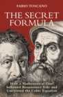 Image for The Secret Formula : How a Mathematical Duel Inflamed Renaissance Italy and Uncovered the Cubic Equation