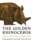 Image for Golden Rhinoceros: Histories of the African Middle Ages