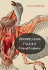 Image for Stripped Bare: The Art of Animal Anatomy