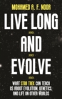 Image for Live Long and Evolve: What Star Trek Can Teach Us about Evolution, Genetics, and Life on Other Worlds