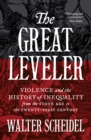 Image for The great leveler: violence and the history of inequality from the Stone Age to the twenty-first century