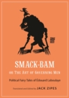 Image for Smack-Bam, or The Art of Governing Men: Political Fairy Tales of Edouard Laboulaye : 13
