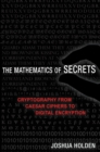Image for Mathematics of Secrets: Cryptography from Caesar Ciphers to Digital Encryption
