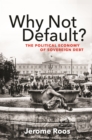 Image for Why Not Default?: The Political Economy of Sovereign Debt
