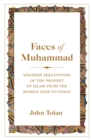 Image for Faces of Muhammad: Western perceptions of the Prophet of Islam from the Middle Ages to today