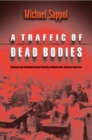 Image for A Traffic of Dead Bodies: Anatomy and Embodied Social Identity in Nineteenth-Century America