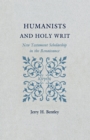 Image for Humanists and Holy Writ: New Testament scholarship in the Renaissance