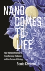 Image for Nano comes to life: how nanotechnology is transforming medicine and the future of biology