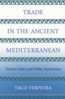Image for Trade in the Ancient Mediterranean: Private Order and Public Institutions
