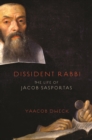 Image for Dissident Rabbi: The Life of Jacob Sasportas