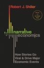 Image for Narrative economics: how stories go viral and drive major economic events