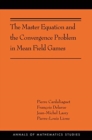Image for The Master Equation and the Convergence Problem in Mean Field Games