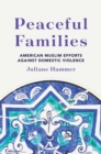 Image for Peaceful Families : American Muslim Efforts against Domestic Violence