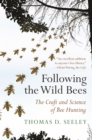 Image for Following the Wild Bees: The Craft and Science of Bee Hunting