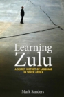 Image for Learning Zulu : A Secret History of Language in South Africa