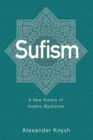 Image for Sufism : A New History of Islamic Mysticism