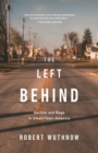 Image for The Left Behind : Decline and Rage in Small-Town America