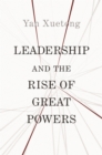 Image for Leadership and the Rise of Great Powers
