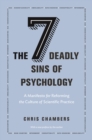 Image for The Seven Deadly Sins of Psychology: A Manifesto for Reforming the Culture of Scientific Practice