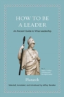 Image for How to be a leader  : an ancient guide to wise leadership