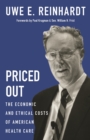 Image for Priced Out : The Economic and Ethical Costs of American Health Care