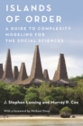 Image for Islands of Order : A Guide to Complexity Modeling for the Social Sciences