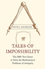 Image for Tales of Impossibility : The 2000-Year Quest to Solve the Mathematical Problems of Antiquity