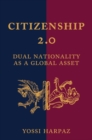 Image for Citizenship 2.0  : dual nationality as a global asset