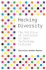 Image for Hacking Diversity: The Politics of Inclusion in Open Technology Cultures