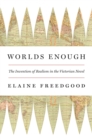 Image for Worlds Enough: The Invention of Realism in the Victorian Novel
