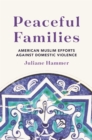 Image for Peaceful Families: American Muslim Efforts against Domestic Violence