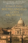 Image for Michelangelo, God&#39;s Architect: The Story of His Final Years and Greatest Masterpiece