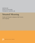 Image for Situated Meaning: Inside and Outside in Japanese Self, Society, and Language : 5264