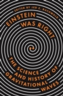 Image for Einstein Was Right : The Science and History of Gravitational Waves