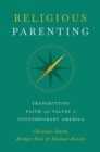 Image for Religious Parenting : Transmitting Faith and Values in Contemporary America