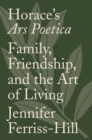Image for Horace&#39;s Ars poetica  : family, friendship, and the art of living