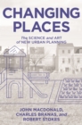 Image for Changing Places : The Science and Art of New Urban Planning