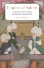 Image for Empire of salons  : conquest and community in early modern Ottoman Lands