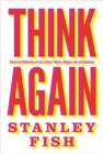 Image for Think Again : Contrarian Reflections on Life, Culture, Politics, Religion, Law, and Education