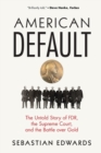 Image for American Default : The Untold Story of FDR, the Supreme Court, and the Battle over Gold